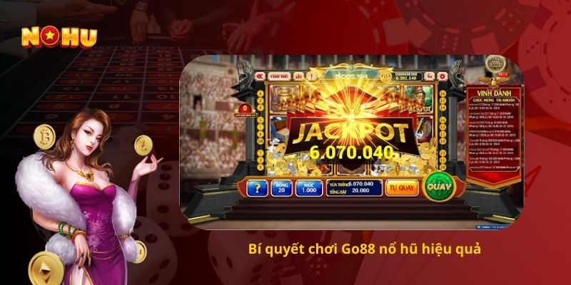 Bí quyết chơi Go88 nổ hũ hiệu quả