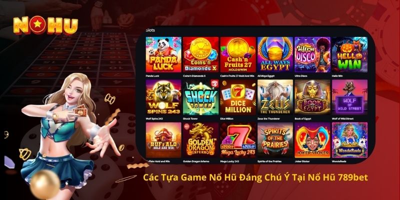 Các Tựa Game Nổ Hũ Đáng Chú Ý Tại Nổ Hũ 789bet