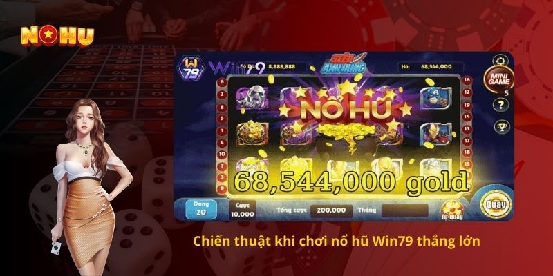 Chiến thuật khi chơi nổ hũ Win79 thắng lớn 