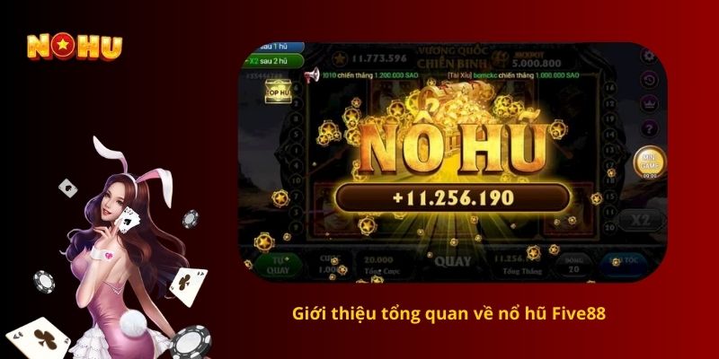 Giới thiệu tổng quan về nổ hũ Five88