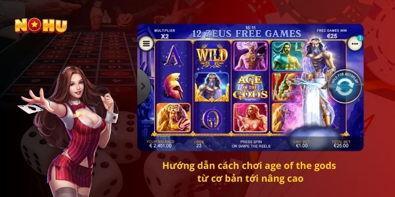 Hướng dẫn cách chơi hũ age of the gods từ cơ bản tới nâng cao