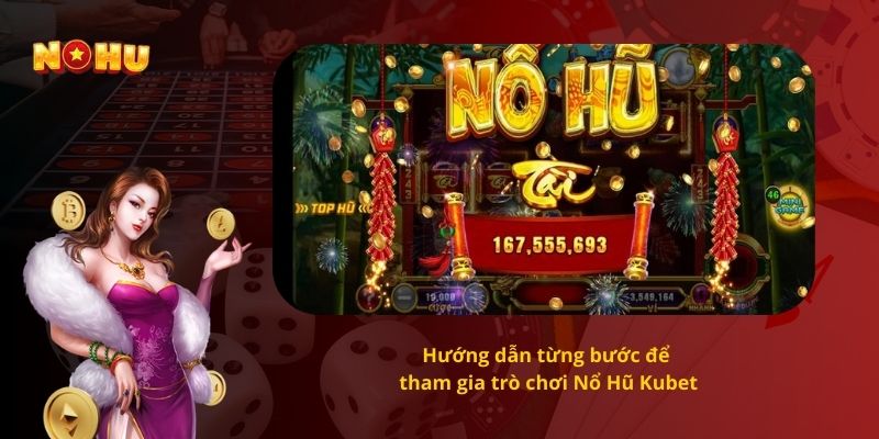 Hướng dẫn từng bước để tham gia trò chơi Nổ Hũ Kubet