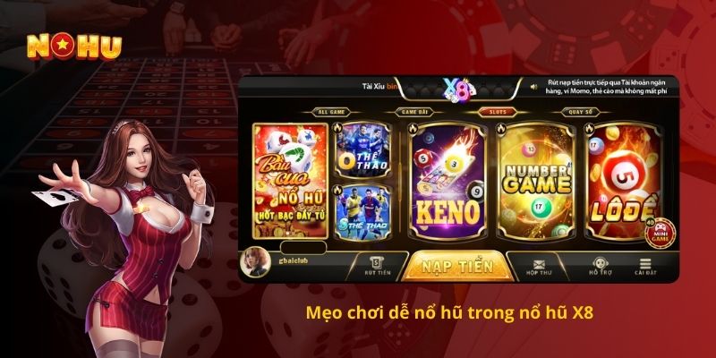 Mẹo chơi dễ nổ hũ trong nổ hũ X8  