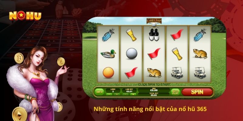 Những tính năng nổi bật của nổ hũ 365 