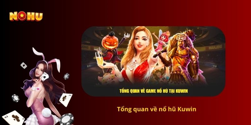 Tổng quan về nổ hũ Kuwin