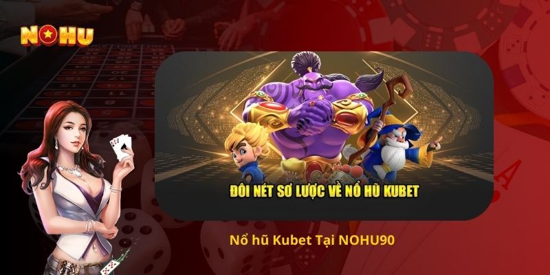 nổ hũ Kubet