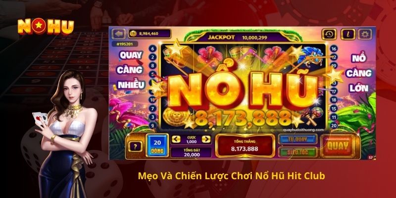 Cách chơi nổ hũ Hit Club