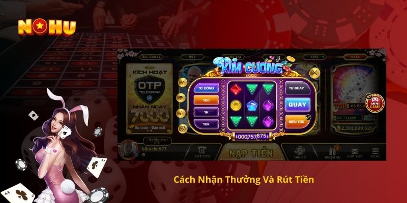 Cách Nhận Thưởng Và Rút Tiền