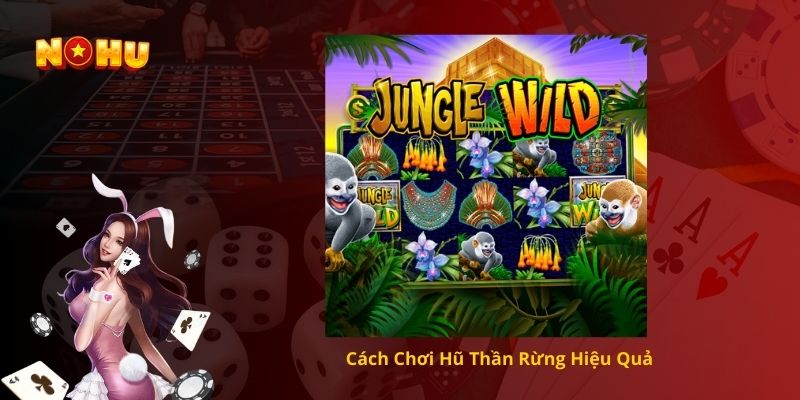 Cách Chơi Hũ Thần Rừng Hiệu Quả