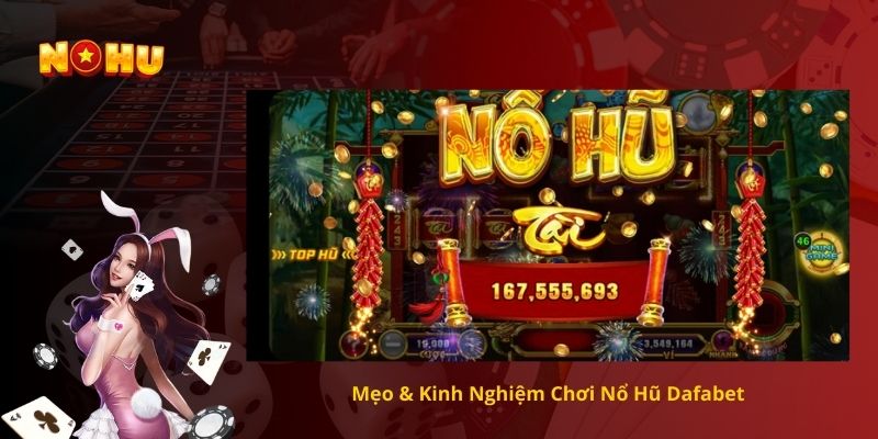 Mẹo & Kinh Nghiệm Chơi Nổ Hũ Dafabet